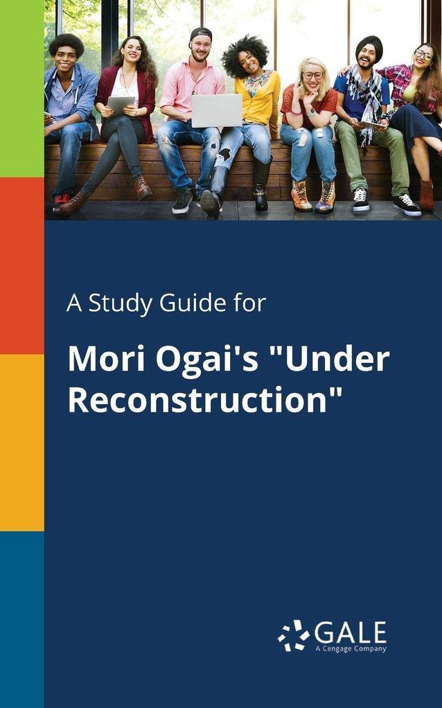 A Study Guide for Mori Ogai's 'Under Reconstruction'