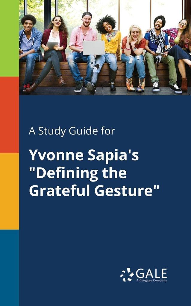 A Study Guide for Yvonne Sapia's 'Defining the Grateful Gesture'