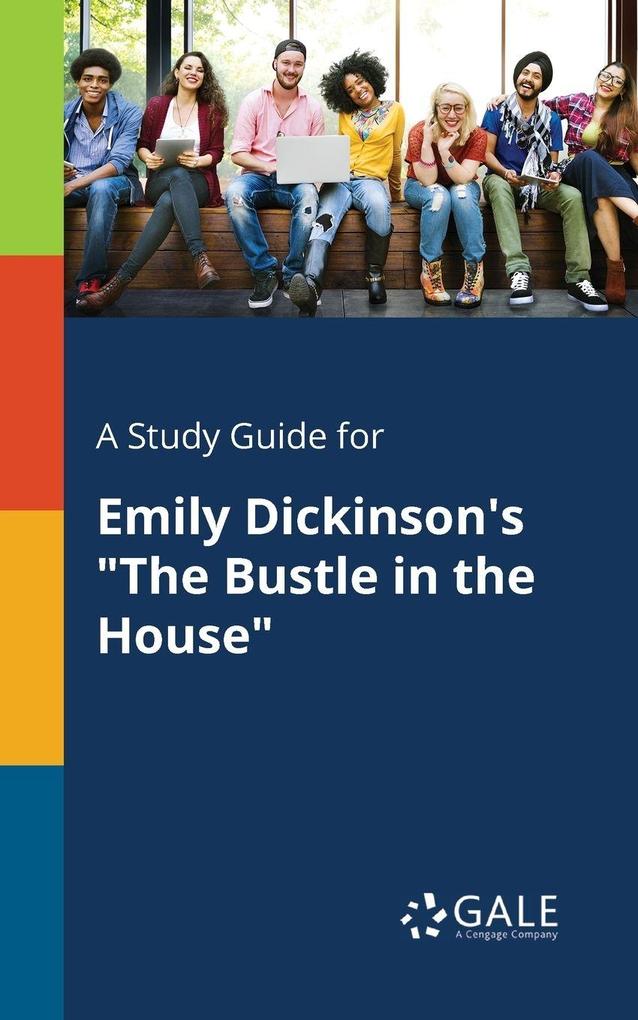 A Study Guide for Emily Dickinson's 'The Bustle in the House'