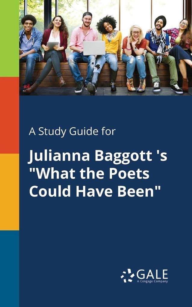 A Study Guide for Julianna Baggott 's 'What the Poets Could Have Been'