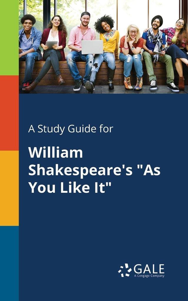 A Study Guide for William Shakespeare's 'As You Like It'