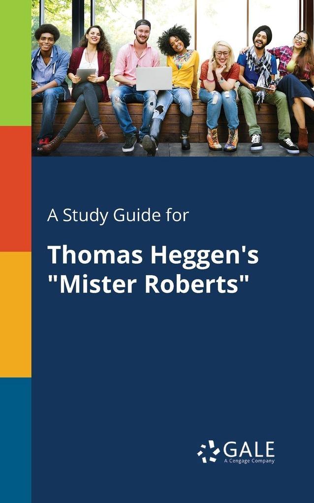 A Study Guide for Thomas Heggen's 'Mister Roberts'