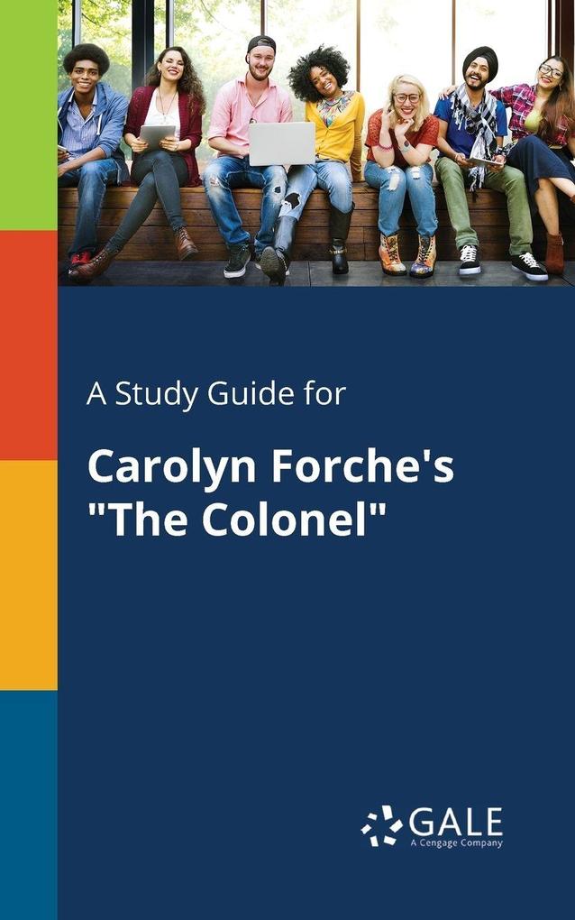 A Study Guide for Carolyn Forche's 'The Colonel'