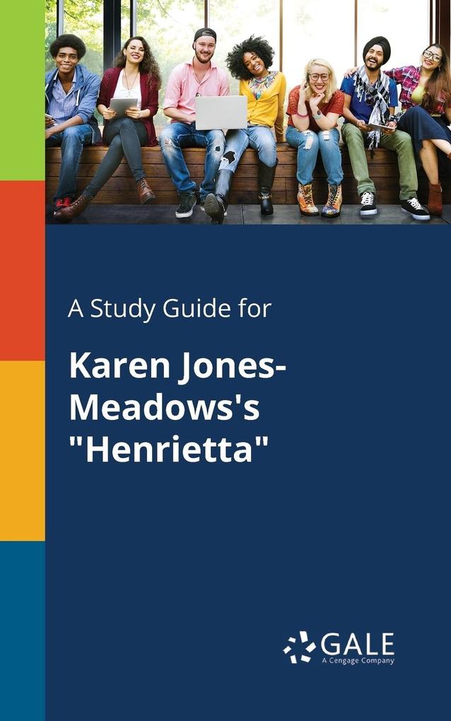 A Study Guide for Karen Jones-Meadows‘s Henrietta