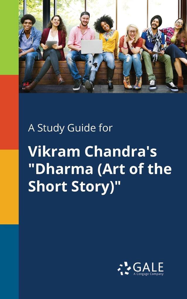 A Study Guide for Vikram Chandra‘s Dharma (Art of the Short Story)