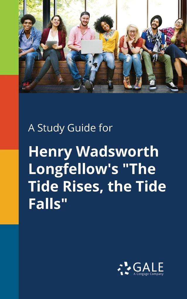 A Study Guide for Henry Wadsworth Longfellow's 'The Tide Rises the Tide Falls'