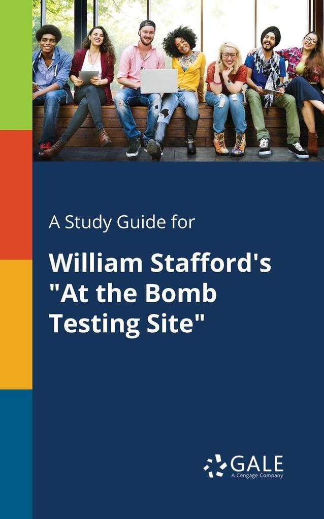 A Study Guide for William Stafford's 'At the Bomb Testing Site'