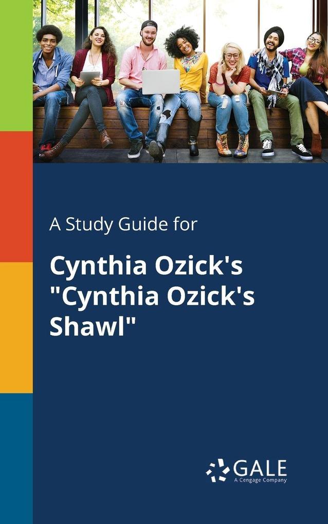 A Study Guide for Cynthia Ozick's 'Cynthia Ozick's Shawl'