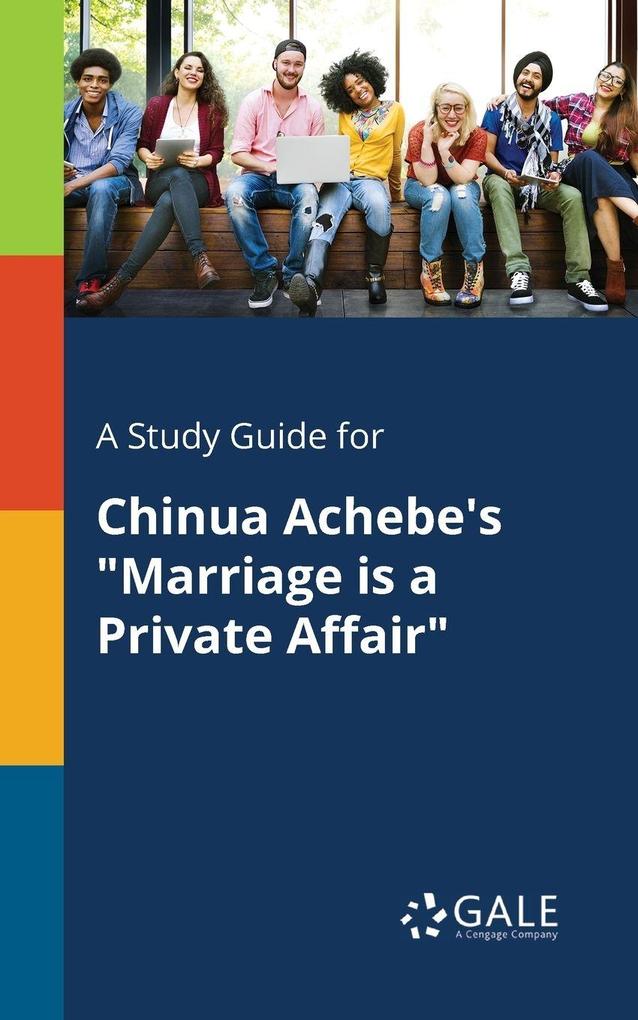 A Study Guide for Chinua Achebe's 'Marriage is a Private Affair'