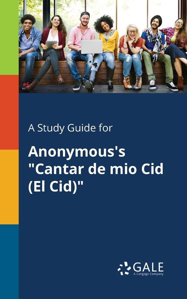 A Study Guide for Anonymous's 'Cantar De Mio Cid (El Cid)'