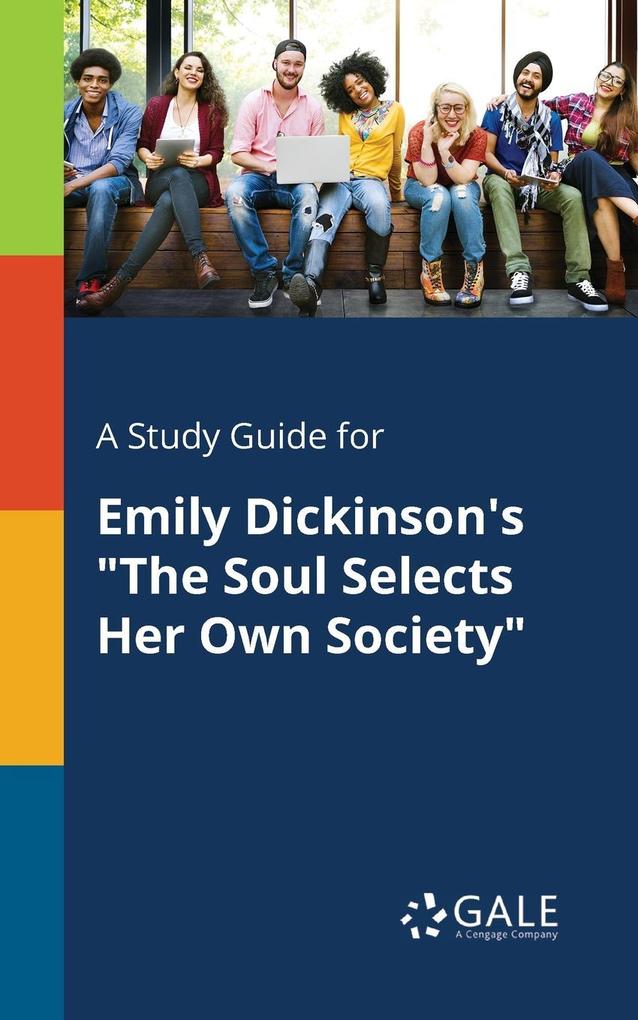 A Study Guide for Emily Dickinson‘s The Soul Selects Her Own Society