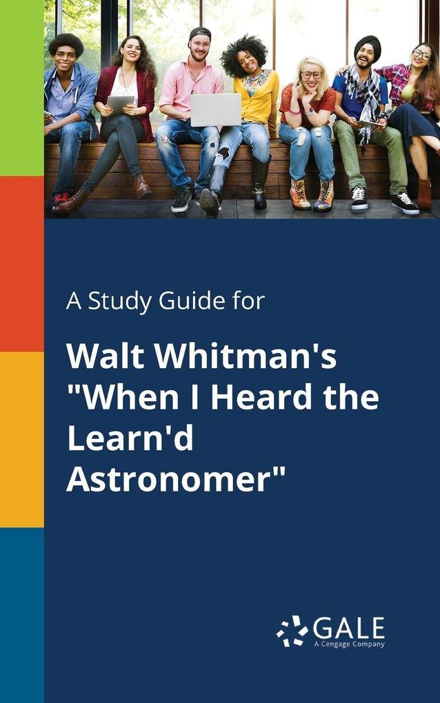 A Study Guide for Walt Whitman's 'When I Heard the Learn'd Astronomer'