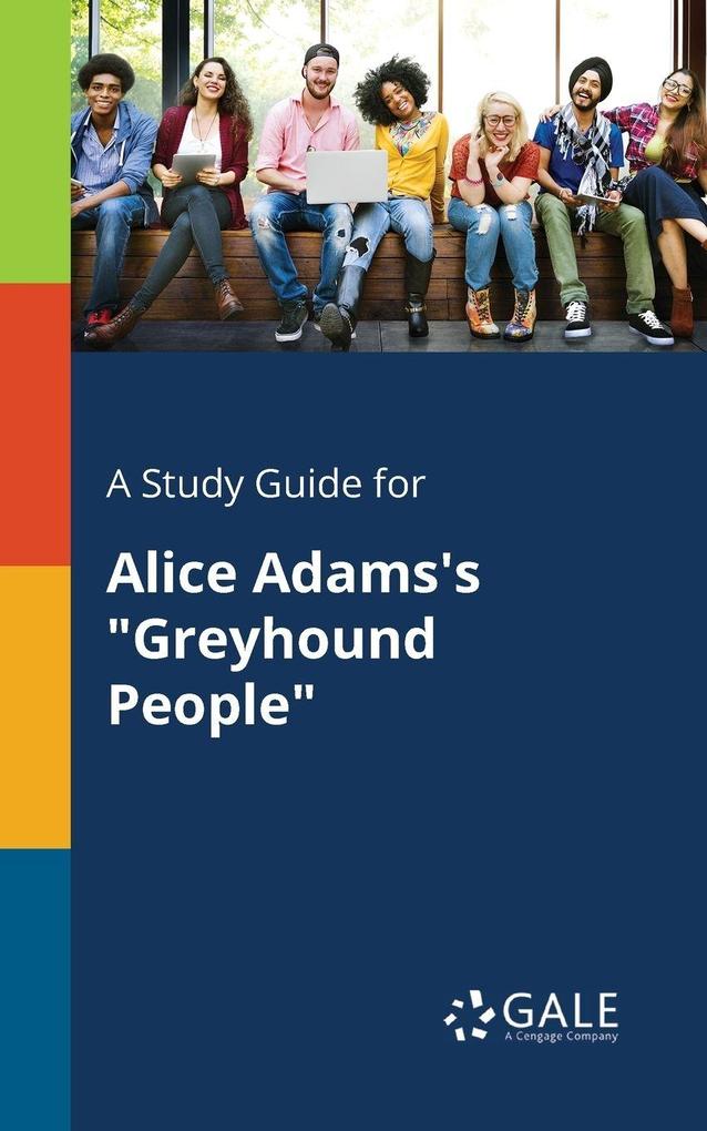 A Study Guide for Alice Adams's 'Greyhound People'