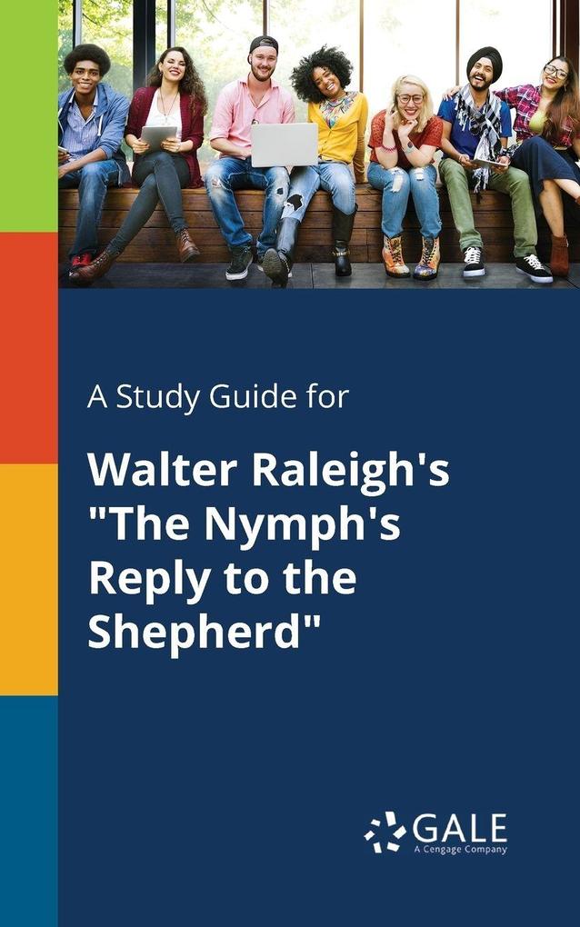 A Study Guide for Walter Raleigh's 'The Nymph's Reply to the Shepherd'