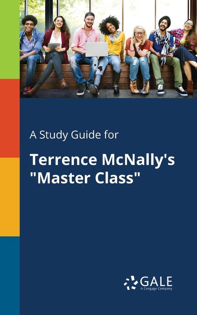 A Study Guide for Terrence McNally‘s Master Class