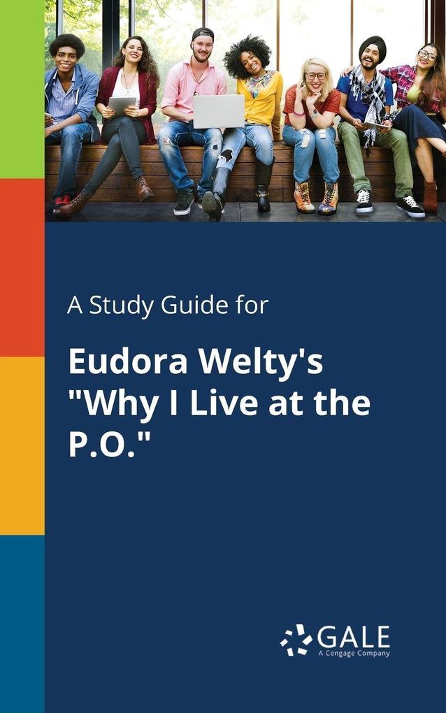 A Study Guide for Eudora Welty's 'Why I Live at the P.O.'