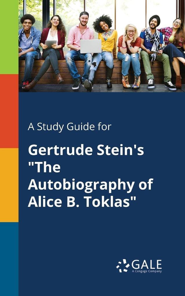 A Study Guide for Gertrude Stein's 'The Autobiography of Alice B. Toklas'
