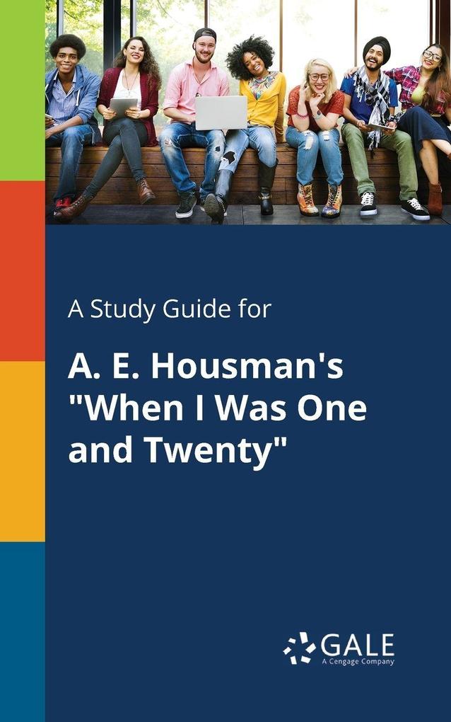 A Study Guide for A. E. Housman's 'When I Was One and Twenty'