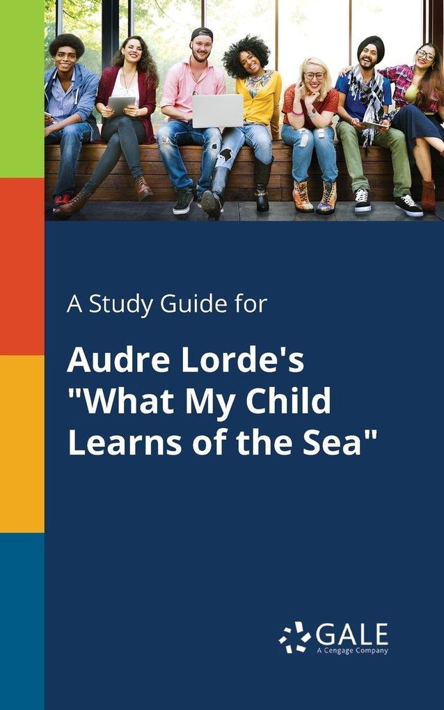 A Study Guide for Audre Lorde's 'What My Child Learns of the Sea'
