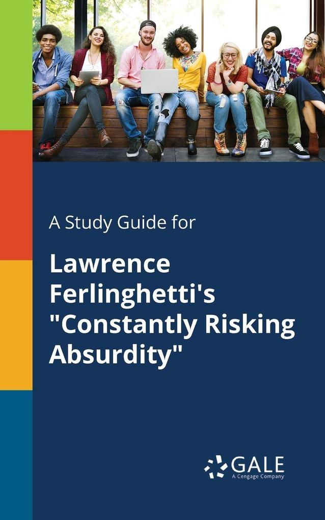 A Study Guide for Lawrence Ferlinghetti's 'Constantly Risking Absurdity'