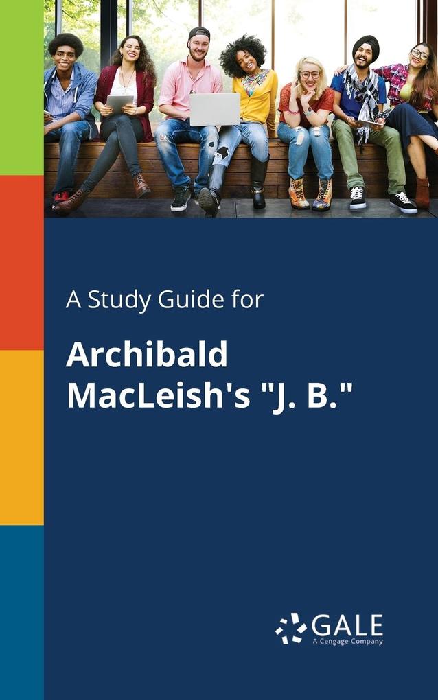 A Study Guide for Archibald MacLeish‘s J. B.