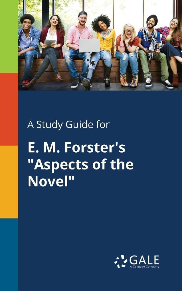 A Study Guide for E. M. Forster's 'Aspects of the Novel'