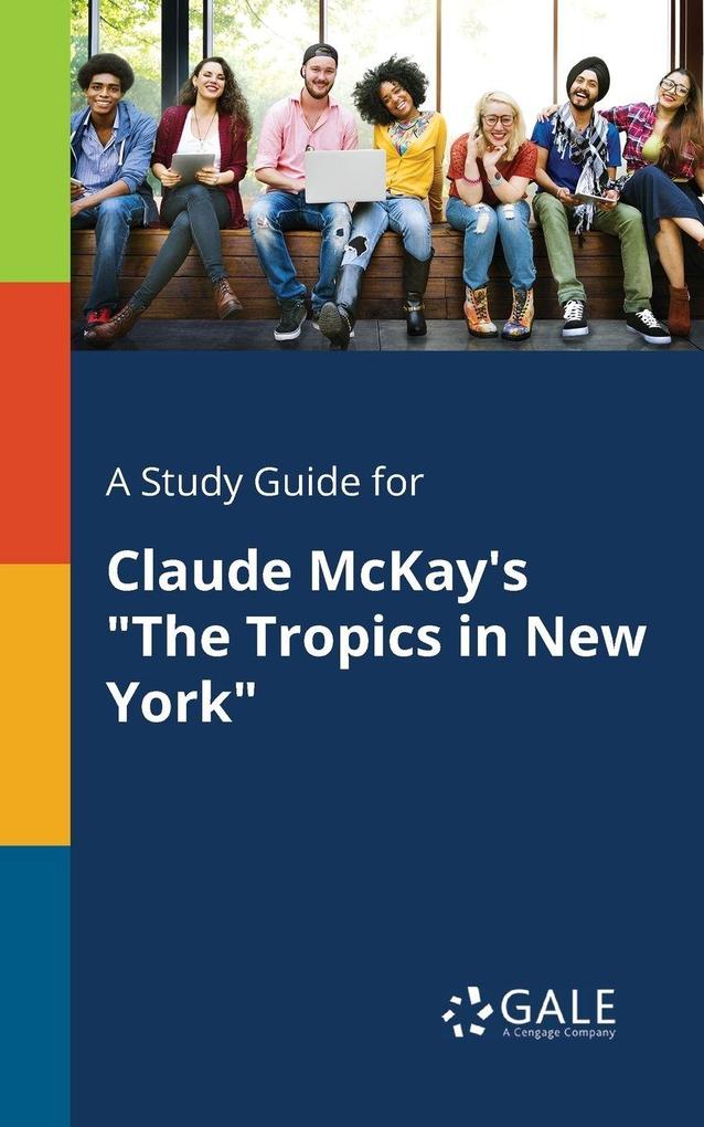A Study Guide for Claude McKay's 'The Tropics in New York'