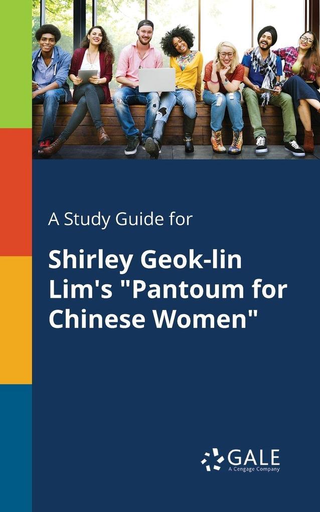 A Study Guide for Shirley Geok-lin Lim's 'Pantoum for Chinese Women'