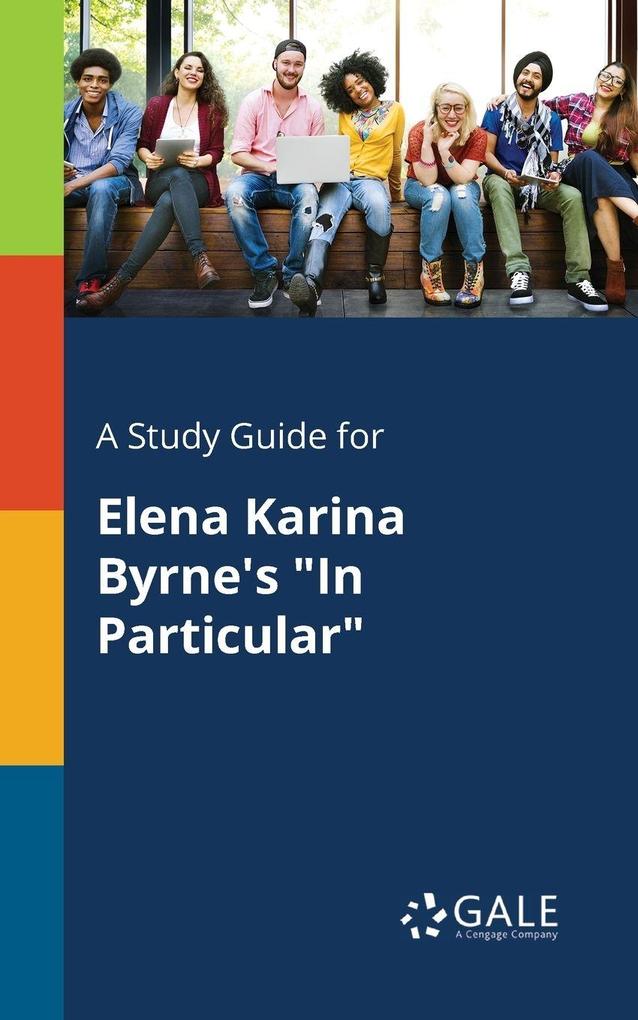A Study Guide for Elena Karina Byrne's 'In Particular'