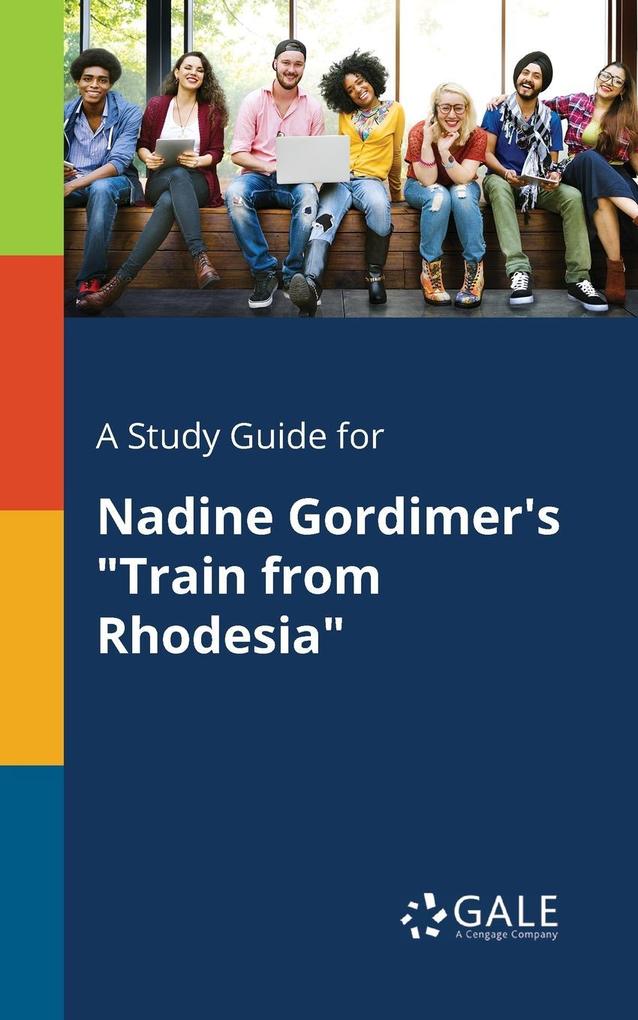 A Study Guide for Nadine Gordimer‘s Train From Rhodesia