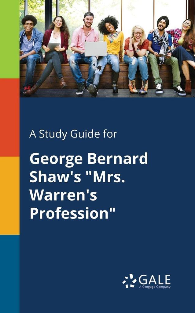 A Study Guide for George Bernard Shaw's 'Mrs. Warren's Profession'