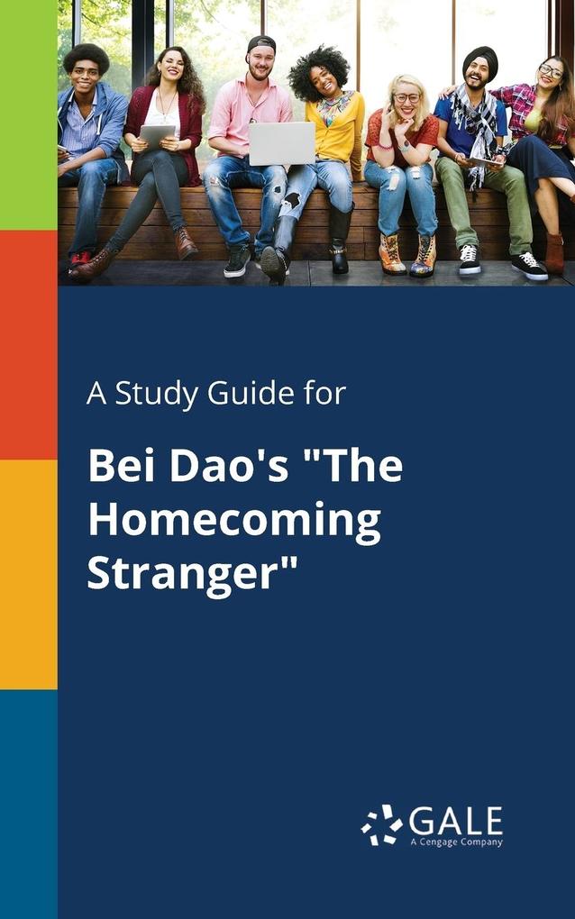 A Study Guide for Bei Dao‘s The Homecoming Stranger