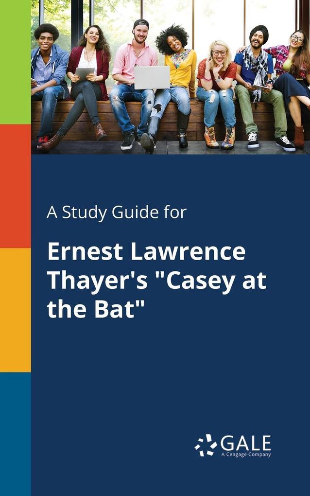 A Study Guide for Ernest Lawrence Thayer‘s Casey at the Bat