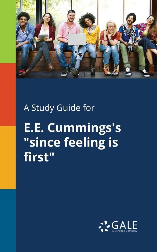 A Study Guide for E.E. Cummings's 'since Feeling is First'
