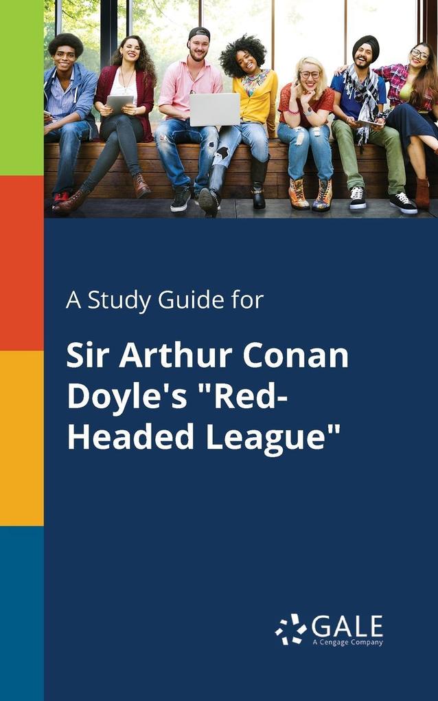A Study Guide for Sir Arthur Conan Doyle‘s Red-Headed League