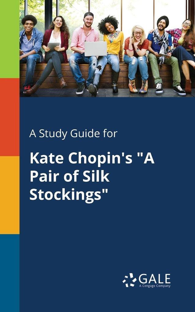 A Study Guide for Kate Chopin's 'A Pair of Silk Stockings'