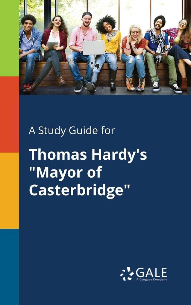 A Study Guide for Thomas Hardy's 'Mayor of Casterbridge'