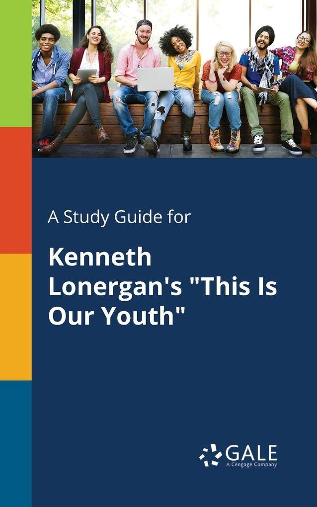 A Study Guide for Kenneth Lonergan's 'This Is Our Youth'