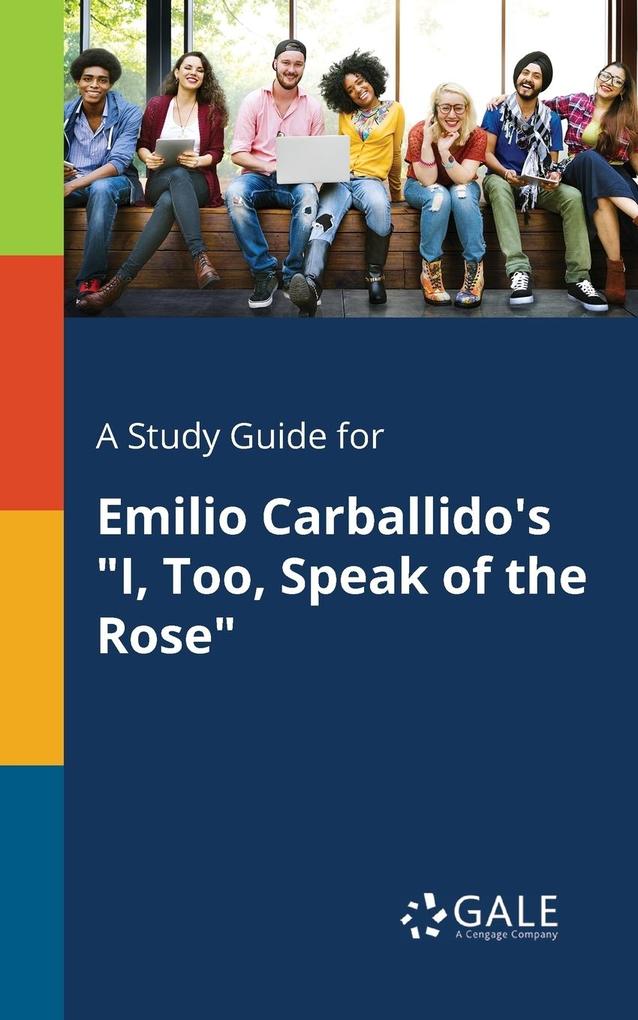 A Study Guide for Emilio Carballido‘s I Too Speak of the Rose