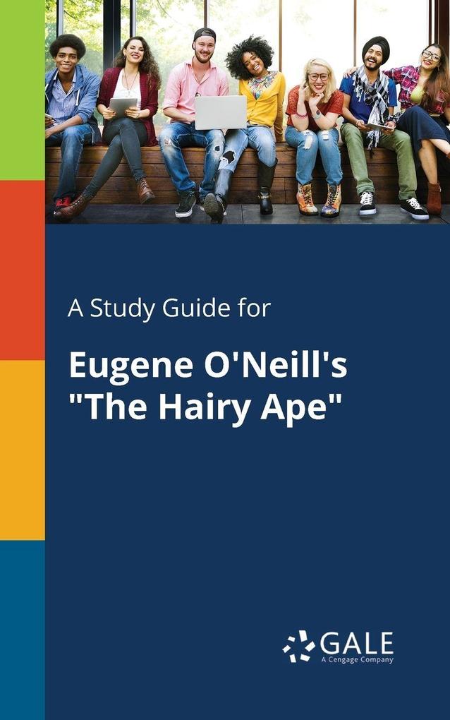 A Study Guide for Eugene O'Neill's 'The Hairy Ape'