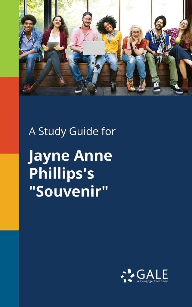 A Study Guide for Jayne Anne Phillips's 'Souvenir'