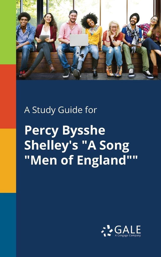 A Study Guide for Percy Bysshe Shelley‘s A Song Men of England