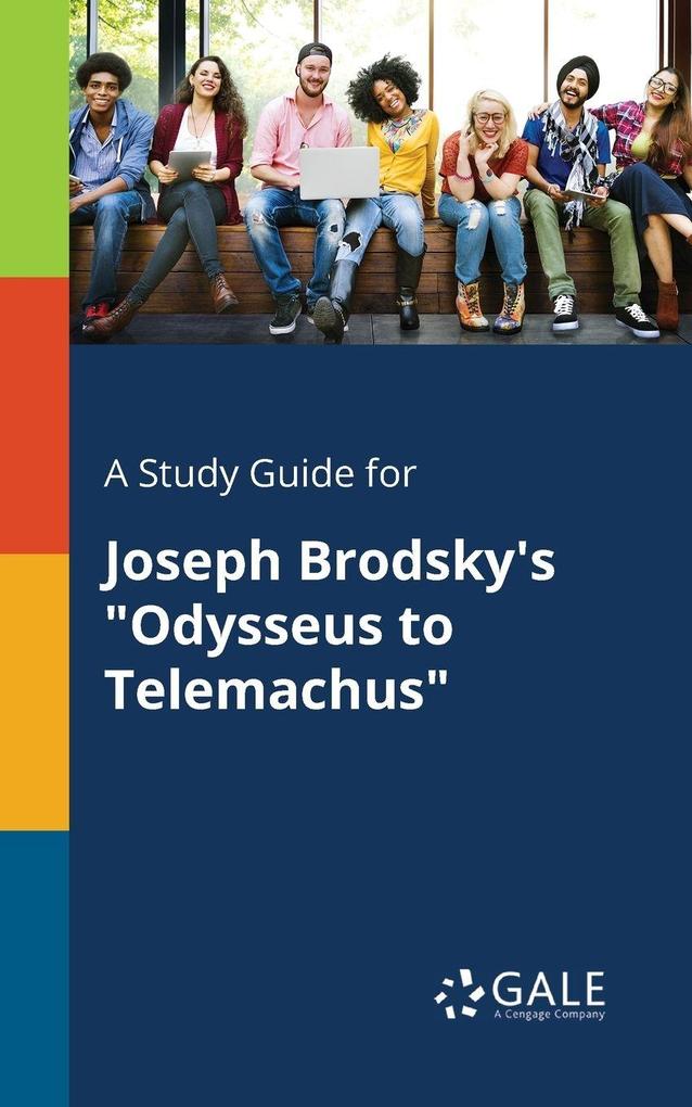A Study Guide for Joseph Brodsky's 'Odysseus to Telemachus'