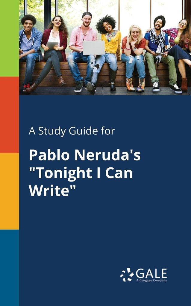 A Study Guide for Pablo Neruda's 'Tonight I Can Write'