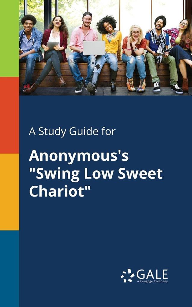 A Study Guide for Anonymous's 'Swing Low Sweet Chariot'