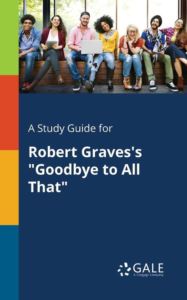 A Study Guide for Robert Graves's 'Goodbye to All That'