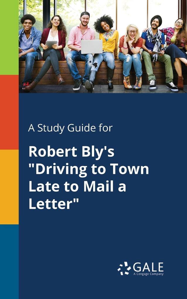 A Study Guide for Robert Bly‘s Driving to Town Late to Mail a Letter
