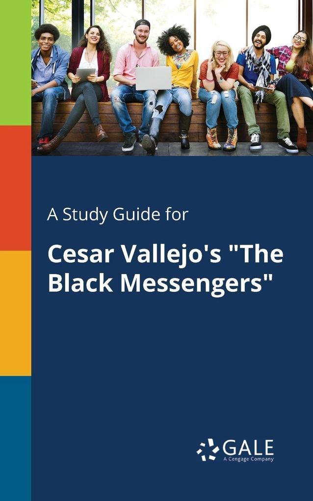 A Study Guide for Cesar Vallejo's 'The Black Messengers'