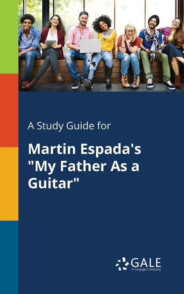 A Study Guide for Martin Espada‘s My Father As a Guitar