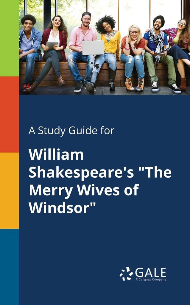 A Study Guide for William Shakespeare‘s The Merry Wives of Windsor